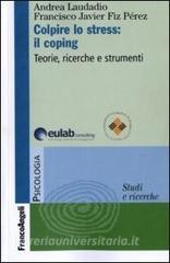 Colpire lo stress: il coping. Teorie, ricerche, strumenti.pdf