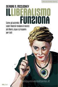 Ebook Il liberalismo funziona di McCloskey Deirdre N. edito da IBL Libri