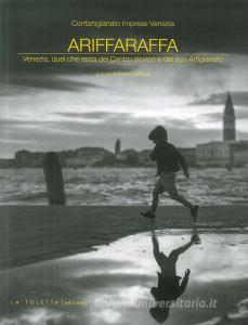 Ariffaraffa. Venezia, quel che resta del Centro storico e del suo Artigianato.pdf