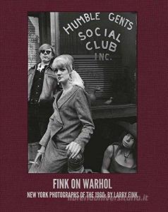 Fink on Warhol: New York photographs of the 1960s. Ediz. illustrata.pdf