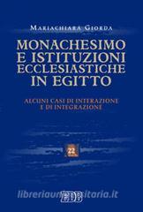 Monachesimo e istituzioni ecclesiastiche in Egitto. Alcuni casi di interazione e integrazione.pdf