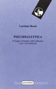 Psicodialettica. Il viaggio archetipo dellanthropos verso il sé artificiale.pdf