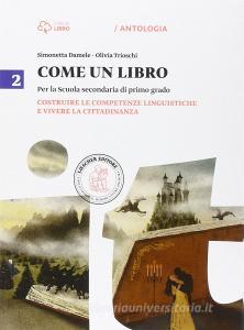 Come un libro. Costruire le competenze linguistiche e vivere la cittadinanza-La letteratura. Per la Scuola media. Con e-book. Con espansione online vol.2.pdf