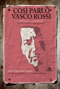 Così parlò Vasco Rossi. Antologia poetica. Tutti i testi commentati.pdf