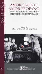 Amor sacro e amor profano. Di alcune forme ed esperienze dellamore contemporaneo.pdf