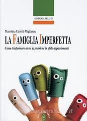 La famiglia imperfetta. Come trasformare ansie e problemi in sfide appassionanti.pdf