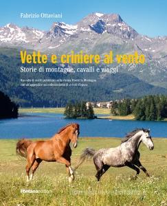 Vette e criniere al vento. Storie di montagna, cavalli e viaggi. Raccolta di scritti pubblicati sulla rivista Vivere la montagna con unappendice sul collezionismo d.pdf