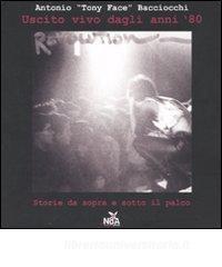 Uscito vivo dagli anni 80. Storie da sopra e sotto il palco. Ediz. illustrata.pdf
