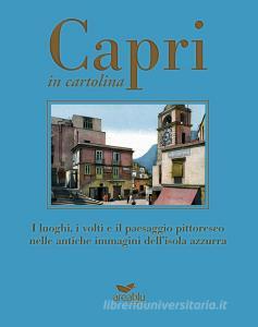 Capri in cartolina. I luoghi, i volti e il paesaggio pittoresco nelle antiche immagini dellisola azzurra. Ediz. a colori.pdf