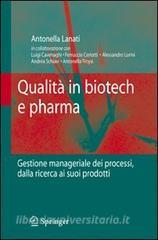 Qualità in biotech e pharma. Gestione manageriale dei processi dalla ricerca ai suoi prodotti.pdf