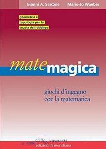 Matemagica. Giochi dingegno con la matematica.pdf