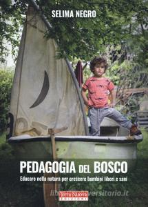 Pedagogia del bosco. Educare nella natura per crescere bambini liberi e sani.pdf