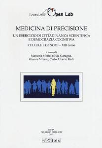 Medicina di precisione. Un esercizio di cittadinanza scientifica e democrazia cognitiva. Cellule e genomi XIII corso.pdf