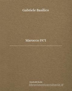 Gabriele Basilico. Marocco 1971. Ediz. bilingue.pdf