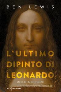 L ultimo dipinto di Leonardo. Storia del «Salvator Mundi».pdf