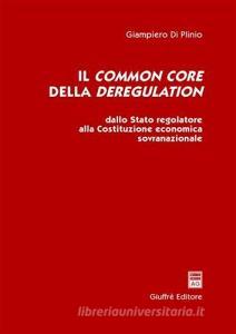 Il common core della deregulation. Dallo Stato regolatore alla Costituzione economica sovranazionale.pdf