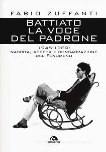 Battiato. La voce del padrone. 1945-1982. Nascita, ascesa e consacrazione del fenomeno.pdf