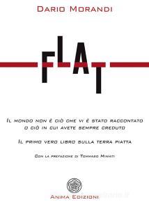 Flat. Il mondo non è ciò che vi è stato raccontato o ciò in cui avete sempre creduto.pdf
