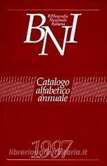 Bibliografia nazionale italiana. Catalogo alfabetico annuale 1997.pdf