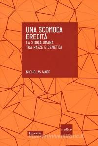 Una scomoda eredità. La storia umana tra razza e genetica.pdf
