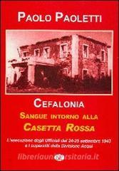 Cefalonia. Sangue intorno alla casetta rossa. La fucilazione degli ufficiali della divisione Acqui. 24-25 settembre 1943.pdf