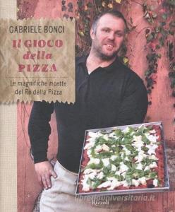 Il gioco della pizza. Le magnifiche ricette del re della pizza.pdf