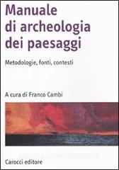 Manuale di archeologia dei paesaggi. Metodologie, fonti, contesti.pdf