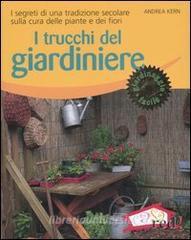 I trucchi del giardiniere. I segreti di una tradizione secolare sulla cura delle piante e dei fiori.pdf