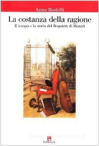 La costanza della ragione. Il tempo e la storia del «Requiem» di Mozart.pdf