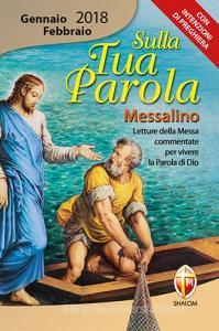Sulla tua parola. Messalino gennaio-febbraio 2018. Letture della messa commentate per vivere la parola di Dio.pdf