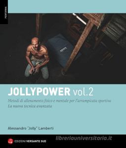 Jollypower. Manuale di tecniche base ed evolute per larrampicata sportiva, e metodi di allenamento mentale vol.2.pdf