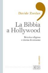 La Bibbia a Hollywood. Retorica religiosa e cinema di consumo.pdf