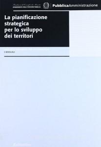 La pianificazione strategica per lo sviluppo dei territori.pdf