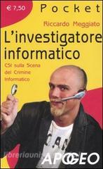 L investigatore informatico. CSI sulla scena del crimine informatico.pdf