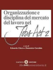Organizzazione e disciplina del mercato del lavoro nel Jobs act 2.pdf
