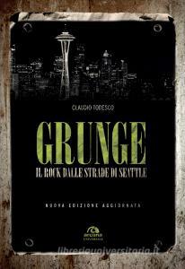 Grunge. Il rock dalle strade di Seattle.pdf