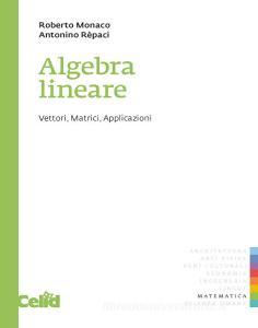 Algebra lineare. Vettori, matrici, applicazioni.pdf