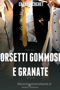 Libro Ebook Orsetti gommosi e granate di Charlie Cochet di Triskell Edizioni