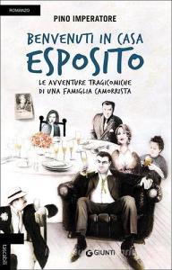 Benvenuti in casa Esposito. Le avventure tragicomiche di una famiglia camorrista.pdf