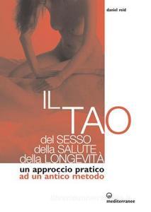 Il tao del sesso, della salute, della longevità. Un approccio pratico ad un antico metodo.pdf