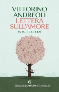 Ebook Lettera sull'amore (a tutte le età) di Vittorino Andreoli edito da Solferino