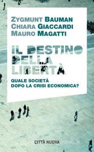 Il destino della libertà. Quale società dopo la crisi economica?.pdf