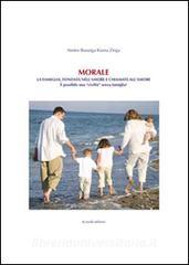 Morale. La famiglia, fondata nellamore e chiamata allamore. È possibile una «civiltà» senza famiglia?.pdf