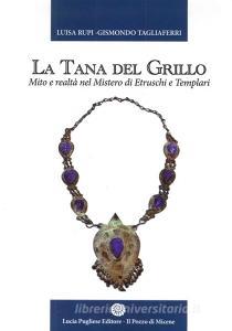 La tana del grillo. Mito e realtà nel mistero di etruschi e templari.pdf