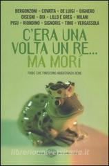 Cera una volta un re... ma morì. Fiabe che finiscono abbastanza bene.pdf