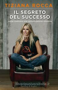 Il segreto del successo. Come costruire una comunicazione vincente.pdf