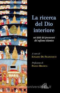 La ricerca del Dio interiore. Nei detti dei precursori del sufismo islamico.pdf