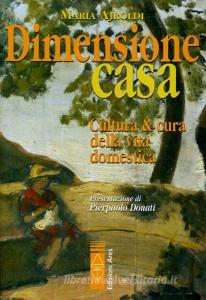 Dimensione casa. Cultura e cura della vita domestica.pdf
