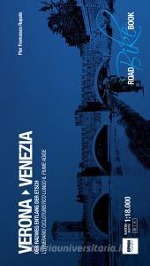 Verona Venezia. Litinerario cicloturistico lungo il fiume Adige-Der Radweg entlang der Etsch. Ediz. a spirale.pdf