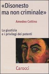 «Disonesto ma non criminale». La giustizia e i privilegi dei potenti.pdf